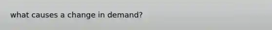 what causes a change in demand?