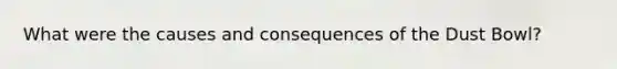 What were the causes and consequences of the Dust Bowl?
