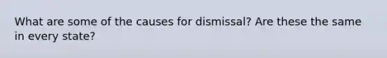 What are some of the causes for dismissal? Are these the same in every state?