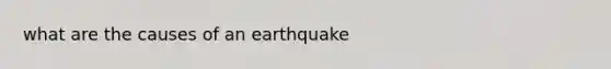 what are the causes of an earthquake