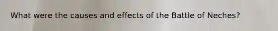 What were the causes and effects of the Battle of Neches?