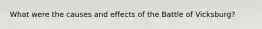 What were the causes and effects of the Battle of Vicksburg?