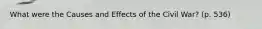 What were the Causes and Effects of the Civil War? (p. 536)