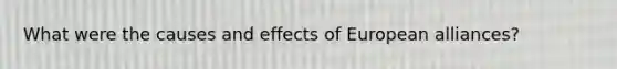 What were the causes and effects of European alliances?