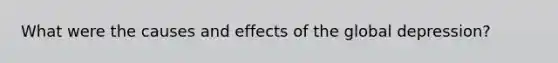 What were the causes and effects of the global depression?