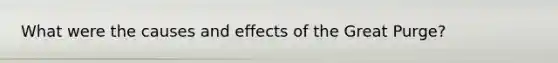 What were the causes and effects of the Great Purge?