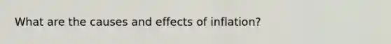 What are the causes and effects of inflation?