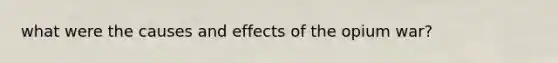 what were the causes and effects of the opium war?