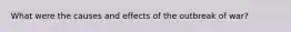 What were the causes and effects of the outbreak of war?