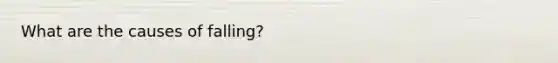 What are the causes of falling?