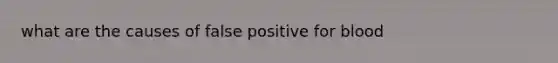 what are the causes of false positive for blood