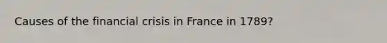 Causes of the financial crisis in France in 1789?