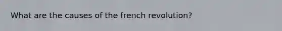 What are the causes of the french revolution?