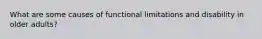 What are some causes of functional limitations and disability in older adults?