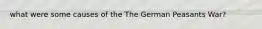 what were some causes of the The German Peasants War?