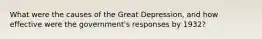 What were the causes of the Great Depression, and how effective were the government's responses by 1932?