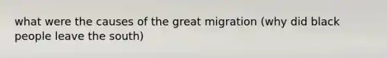 what were the causes of the great migration (why did black people leave the south)