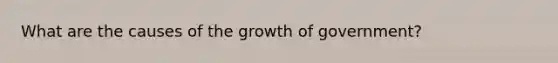 What are the causes of the growth of government?