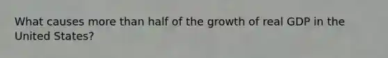 What causes <a href='https://www.questionai.com/knowledge/keWHlEPx42-more-than' class='anchor-knowledge'>more than</a> half of the growth of real GDP in the United States?