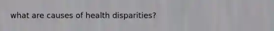 what are causes of health disparities?