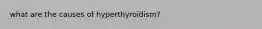 what are the causes of hyperthyroidism?