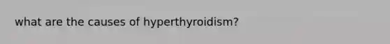 what are the causes of hyperthyroidism?