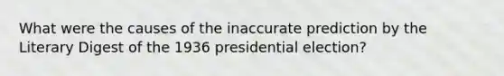 What were the causes of the inaccurate prediction by the Literary Digest of the 1936 presidential election?