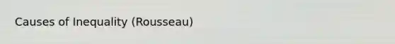 Causes of Inequality (Rousseau)
