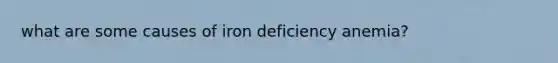 what are some causes of iron deficiency anemia?