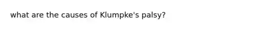 what are the causes of Klumpke's palsy?