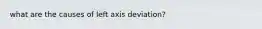 what are the causes of left axis deviation?