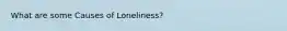 What are some Causes of Loneliness?