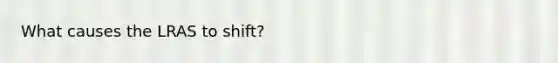 What causes the LRAS to shift?
