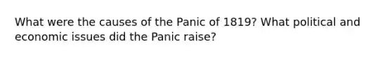 What were the causes of the Panic of 1819? What political and economic issues did the Panic raise?