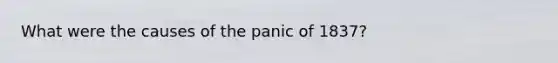 What were the causes of the panic of 1837?