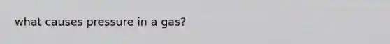 what causes pressure in a gas?