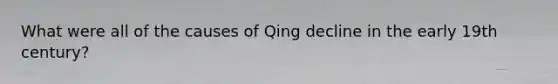 What were all of the causes of Qing decline in the early 19th century?