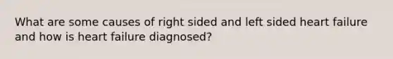 What are some causes of right sided and left sided heart failure and how is heart failure diagnosed?