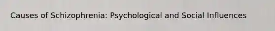 Causes of Schizophrenia: Psychological and Social Influences