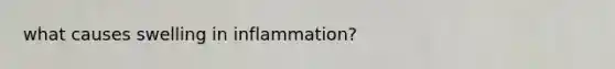 what causes swelling in inflammation?