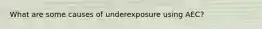 What are some causes of underexposure using AEC?