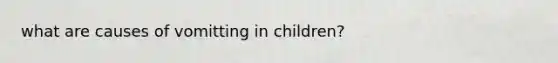 what are causes of vomitting in children?