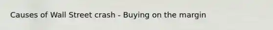 Causes of Wall Street crash - Buying on the margin