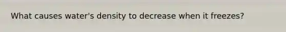 What causes water's density to decrease when it freezes?