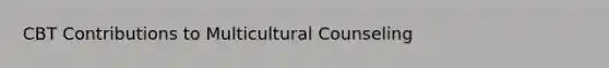 CBT Contributions to Multicultural Counseling