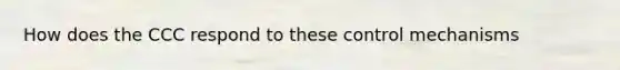 How does the CCC respond to these control mechanisms
