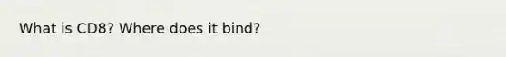 What is CD8? Where does it bind?