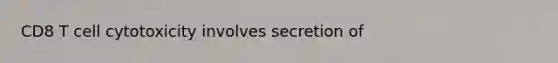 CD8 T cell cytotoxicity involves secretion of