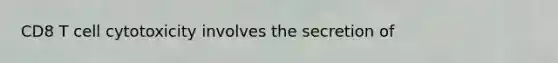 CD8 T cell cytotoxicity involves the secretion of