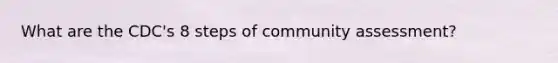 What are the CDC's 8 steps of community assessment?